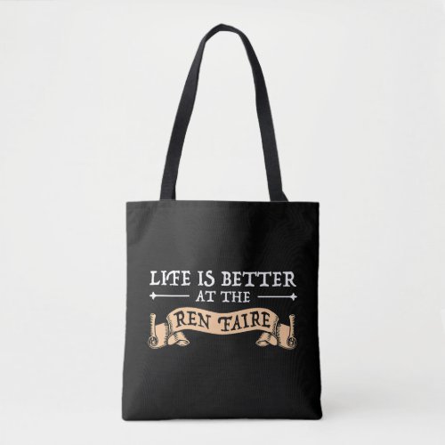 Life Is Better At The Ren Faire Tote Bag