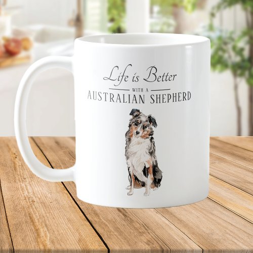Life is Better Australian Shepherd Coffee Mug