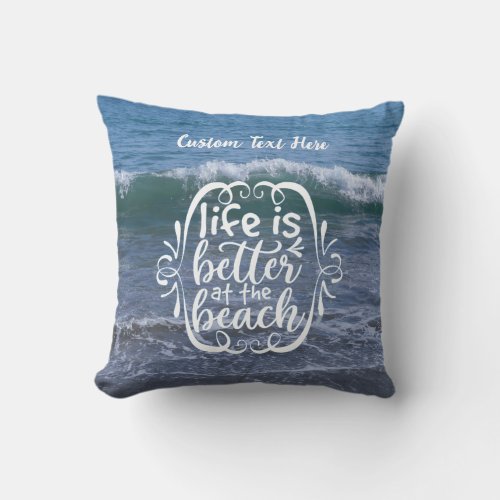Life is Better Beach Quote Ocean Wave Personalized Throw Pillow