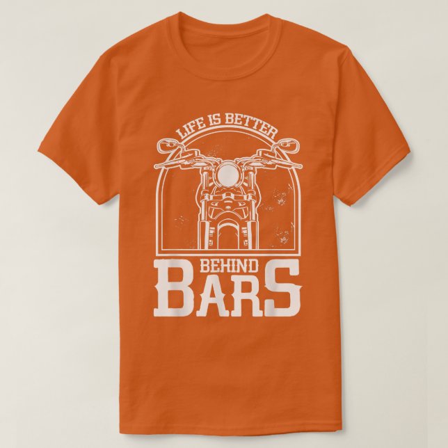 Life Is Better Behind Bars Chopper Custombike Moto T-Shirt (Design Front)