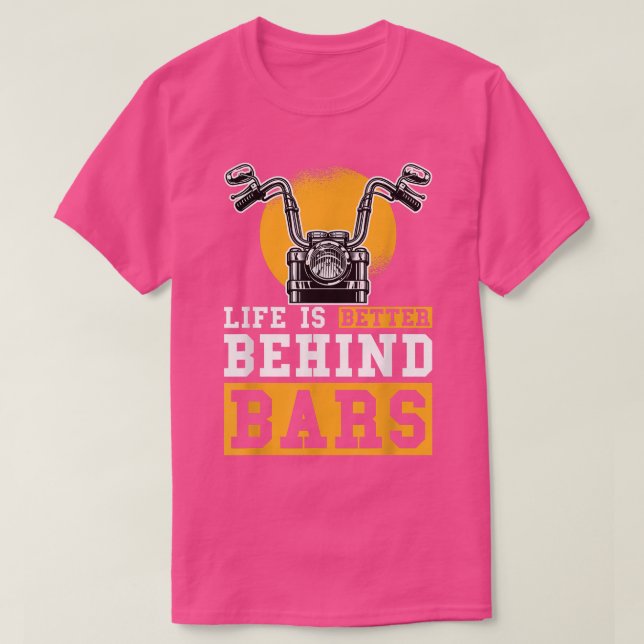 Life Is Better Behind Bars Chopper Custombike Moto T-Shirt (Design Front)