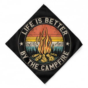 Life is Better By The Campfire Camping Campfire Bandana