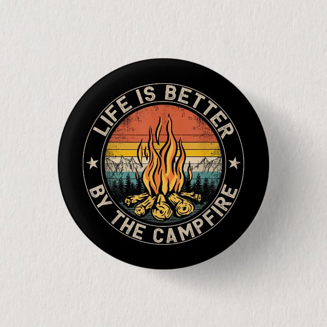 Life is Better By The Campfire Camping Campfire Button (Front)