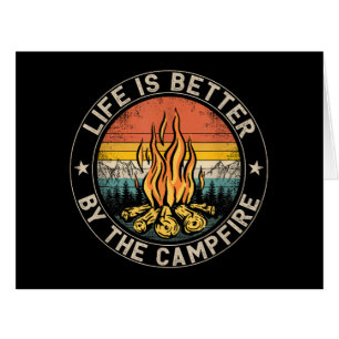 Life is Better By The Campfire Camping Campfire Cards