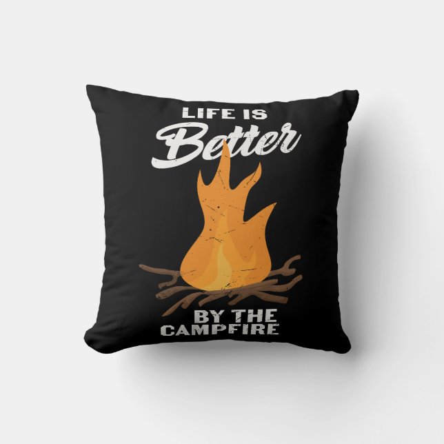 Life Is Better By The Campfire Camping Throw Pillow (Front)