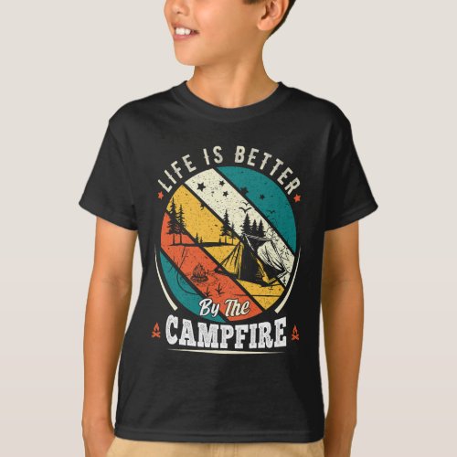 Life is Better by the Campfire Funny Camping Lover T_Shirt