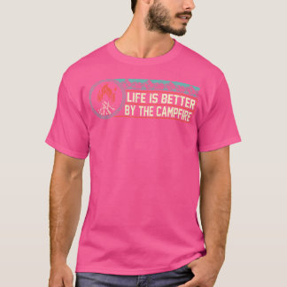 Life Is Better By The Campfire Funny Camping Moun T-Shirt