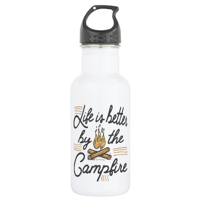 Life is Better by the Campfire Stainless Steel Water Bottle (Front)