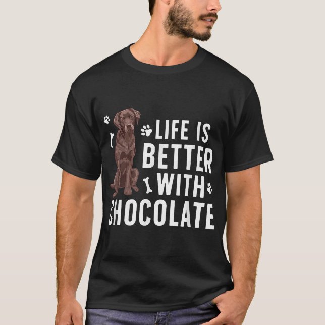 Life Is Better Chocolate Labrador Owner Chocolate  T-Shirt (Front)