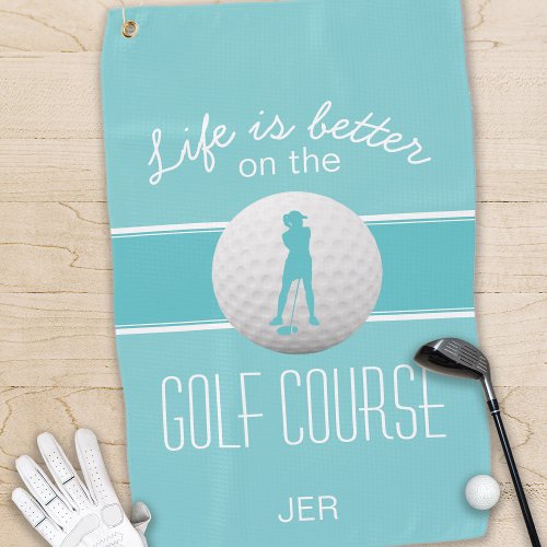 Life is Better Female Golfer Monogrammed Teal Chic Golf Towel