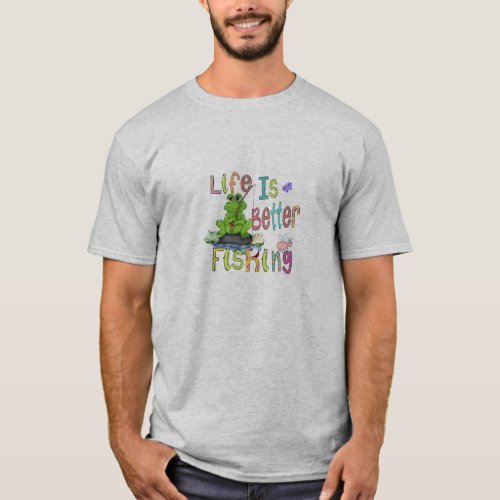 Life is better Fishermans T_Shirt