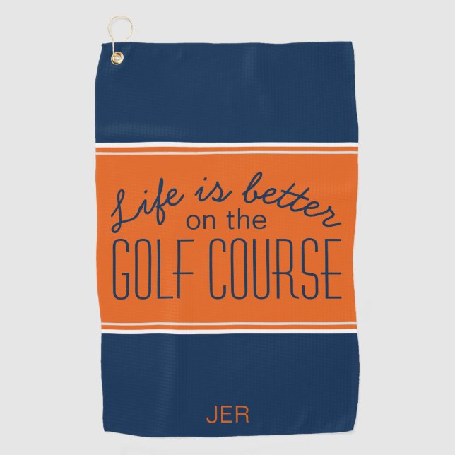 Life is Better Golf Course Quote Blue & Orange Golf Towel (Front)