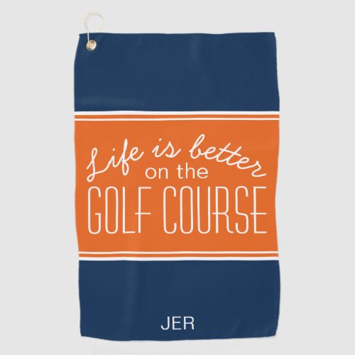 Life is Better Golf Course Quote Blue  Orange Golf Towel