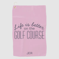 Life is Better Golf Course Quote Pink Golf Towel