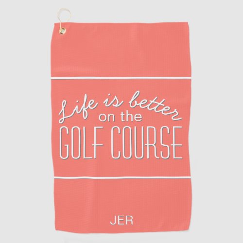 Life is Better Golf Course Quote Typography Coral Golf Towel