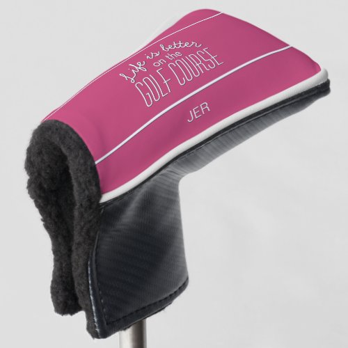 Life is Better Golf Quote Pink Protective Putter Golf Head Cover