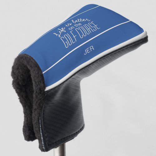 Life is Better Golf Quote Royal Blue Putter Golf Head Cover