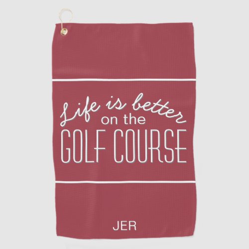 Life is Better Golf Quote Typography Dark Red Golf Towel