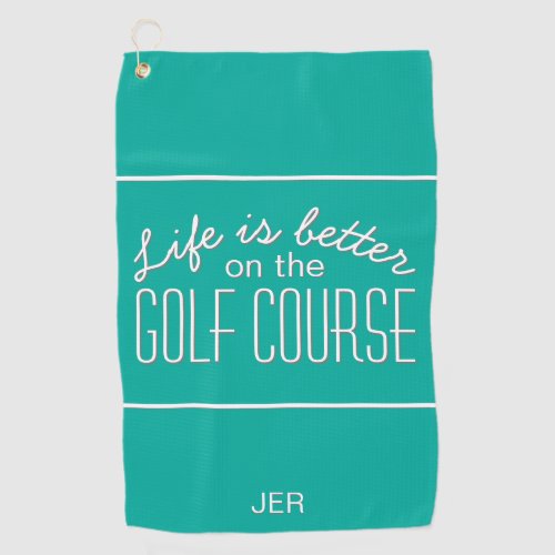 Life is Better Golf Quote Typography Teal Golf Towel