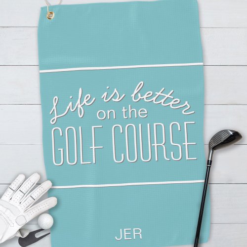 Life is Better Golf Typography Aqua Blue Green Golf Towel
