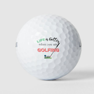 Life is better...Golfing, Golfer, Golf Club Golf Balls