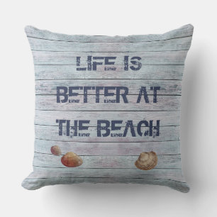 Life is better / I'd rather be at the Beach Throw Pillow