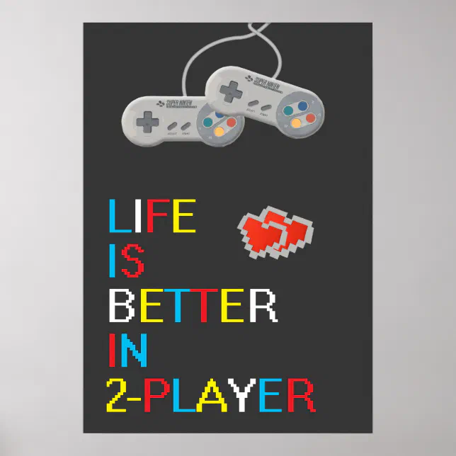 Life is better in 2 Player poster | Zazzle