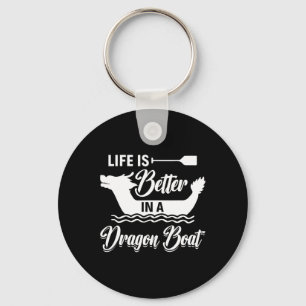 Life Is Better In A Dragon Boat - Dragon Boating R Keychain