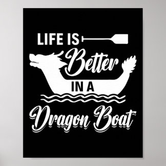 Life Is Better In A Dragon Boat - Dragon Boating R Poster