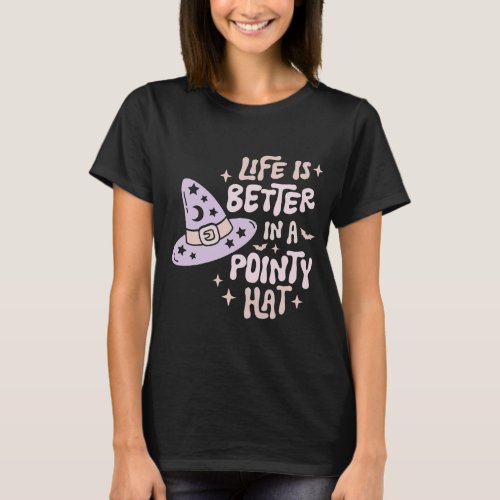 Life is Better in a Pointy Hat Black Halloween T_Shirt