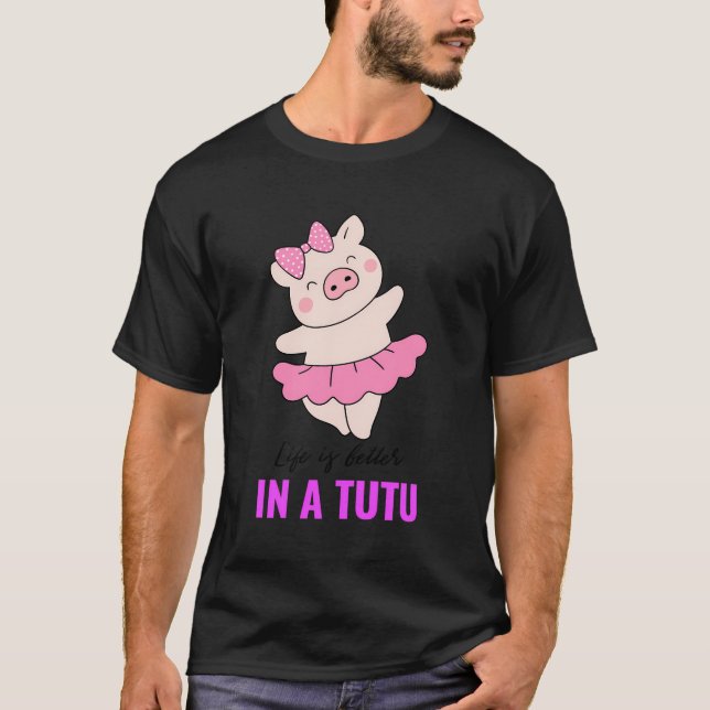 Life Is Better In A Tutu Ballerina Gifts Ballet Lo T-Shirt (Front)