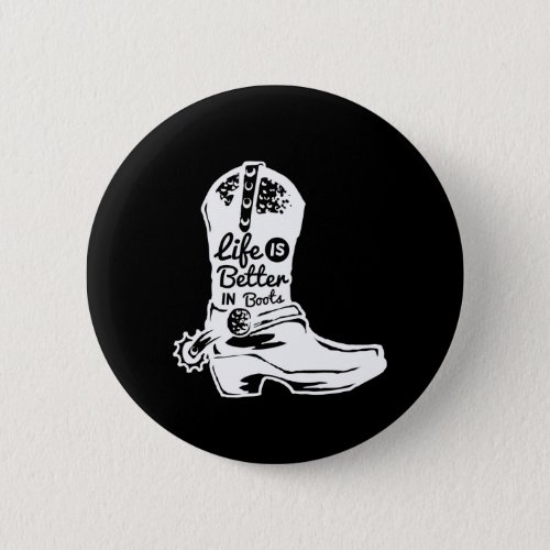 life is better in boots button