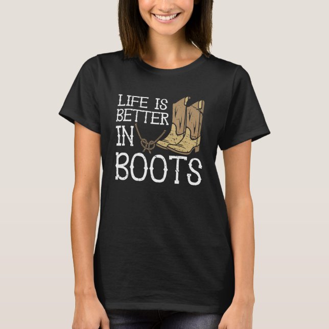 Life Is Better In Boots Country Cowgirl T-Shirt (Front)