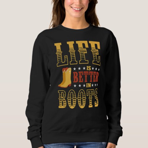 Life Is Better In Boots Line Dance Dancing  Sweatshirt