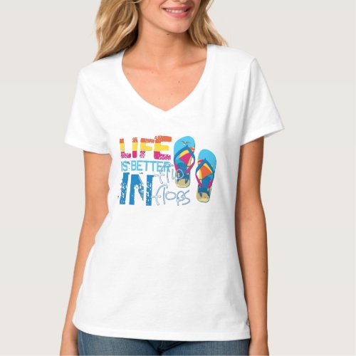 Life is better in flip flips T_Shirt