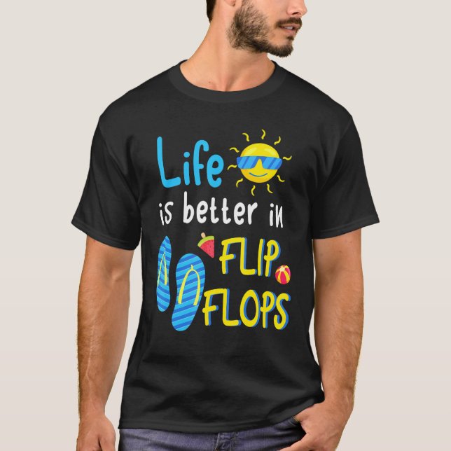 Life Is Better In Flip Flops  3 T-Shirt (Front)