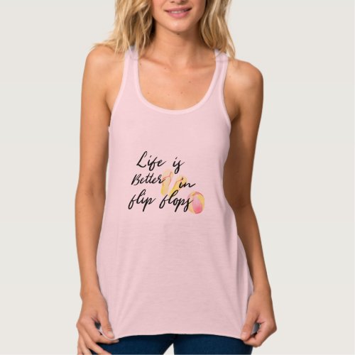 life is better in flip flops beach funny design tank top