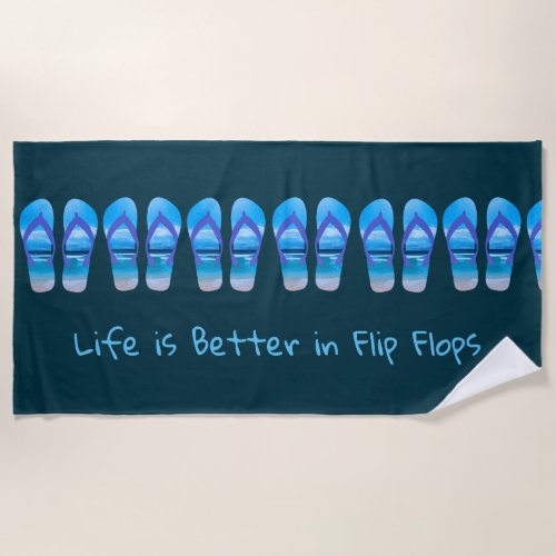 Life is Better in Flip Flops Beach Quote Beach Towel