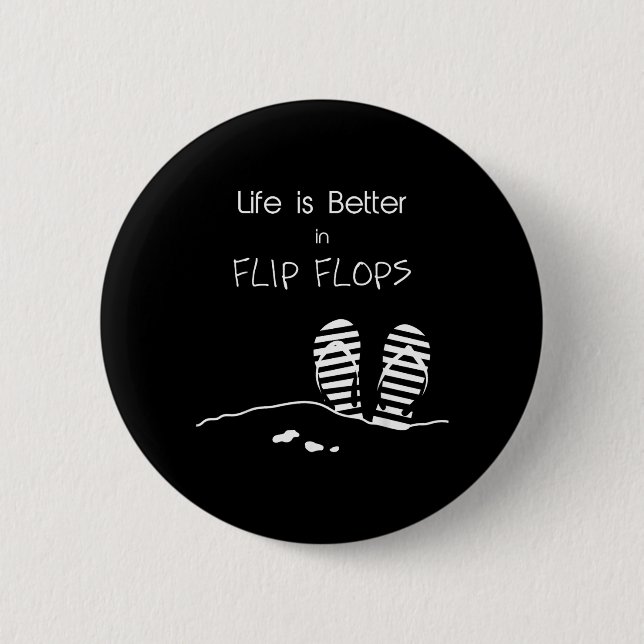 Life is better in Flip Flops Button (Front)