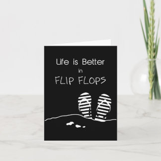 Life is better in Flip Flops Card