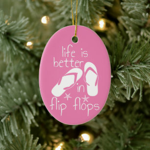 Life Is Better In Flip Flops Ceramic Ornament