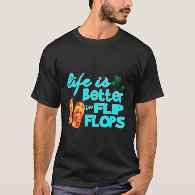 Life Is Better In Flip Flops- Flip Flop T-Shirt (Front)