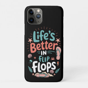 Life is Better in Flip-Flops – Fun Tropical Beach iPhone 11 Pro Case