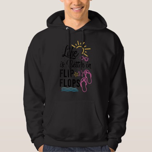 Life Is Better In Flip Flops  Funny Vacation  Cool Hoodie