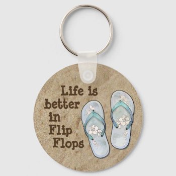 Life Is Better In Flip Flops Keychain by aura2000 at Zazzle