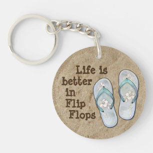 Life is better in Flip Flops Keychain