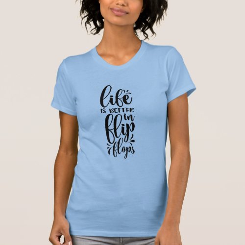 Life Is Better In Flip Flops Ladies T_Shirt