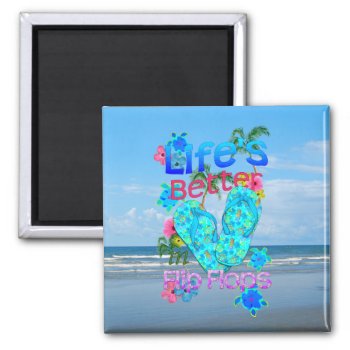Life Is Better In Flip Flops Magnet by BailOutIsland at Zazzle