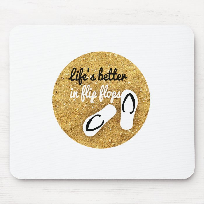 life is better in flip flops mouse pad