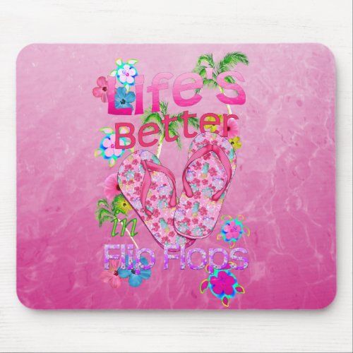 Life Is Better In Flip Flops Mouse Pad